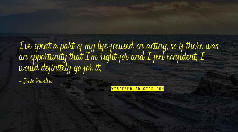 Sound Of Waves Crashing Quotes By Jessie Pavelka: I've spent a part of my life focused
