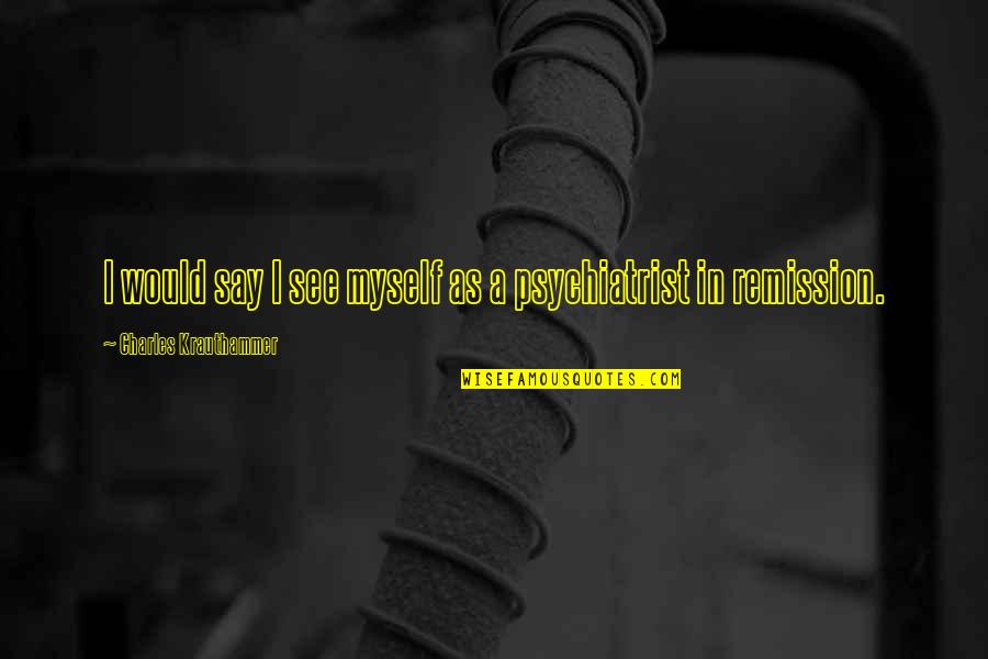 Sound Of Waves Nature Quotes By Charles Krauthammer: I would say I see myself as a