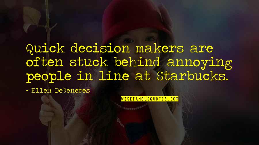 Sound Of Waves Nature Quotes By Ellen DeGeneres: Quick decision makers are often stuck behind annoying