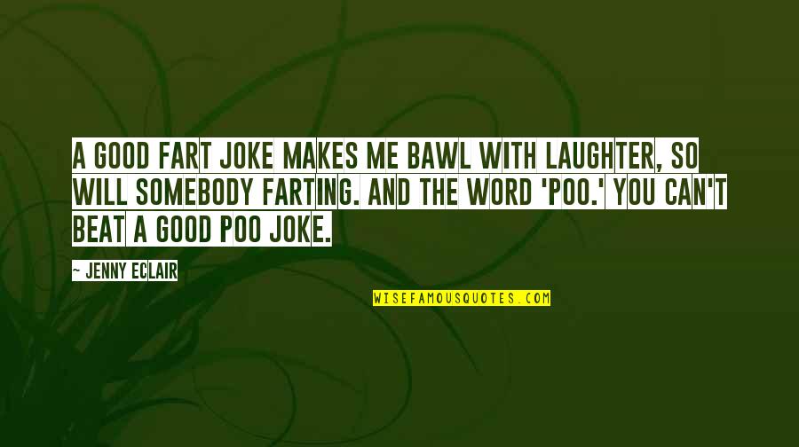 Sound Of Waves Nature Quotes By Jenny Eclair: A good fart joke makes me bawl with