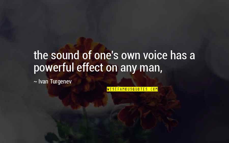 Sound Of Your Voice Quotes By Ivan Turgenev: the sound of one's own voice has a