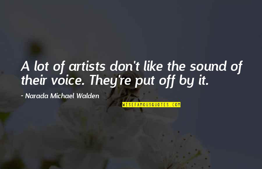 Sound Of Your Voice Quotes By Narada Michael Walden: A lot of artists don't like the sound