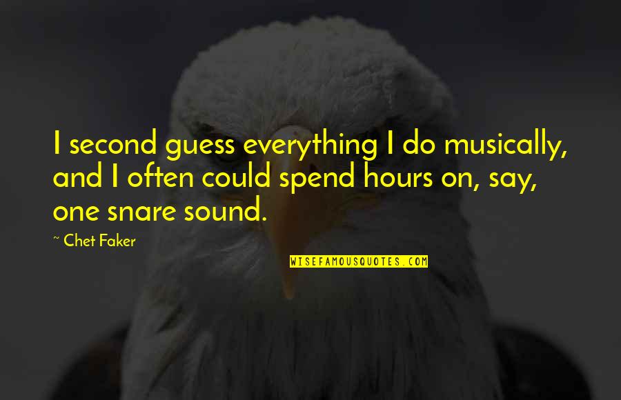 Sound Quotes By Chet Faker: I second guess everything I do musically, and