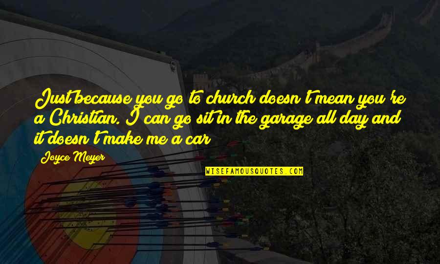 Soundarajan Old Quotes By Joyce Meyer: Just because you go to church doesn't mean Soundarajan Old Quotes By Joyce Meyer: Just because you go to church doesn't mean