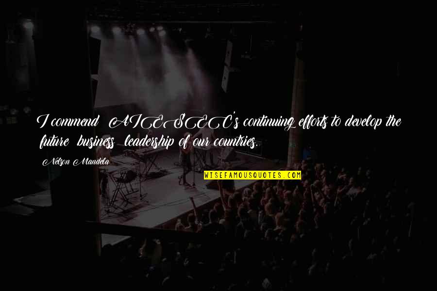 Soundarajan Old Quotes By Nelson Mandela: I commend #AIESEC's continuing efforts to develop the Soundarajan Old Quotes By Nelson Mandela: I commend #AIESEC's continuing efforts to develop the