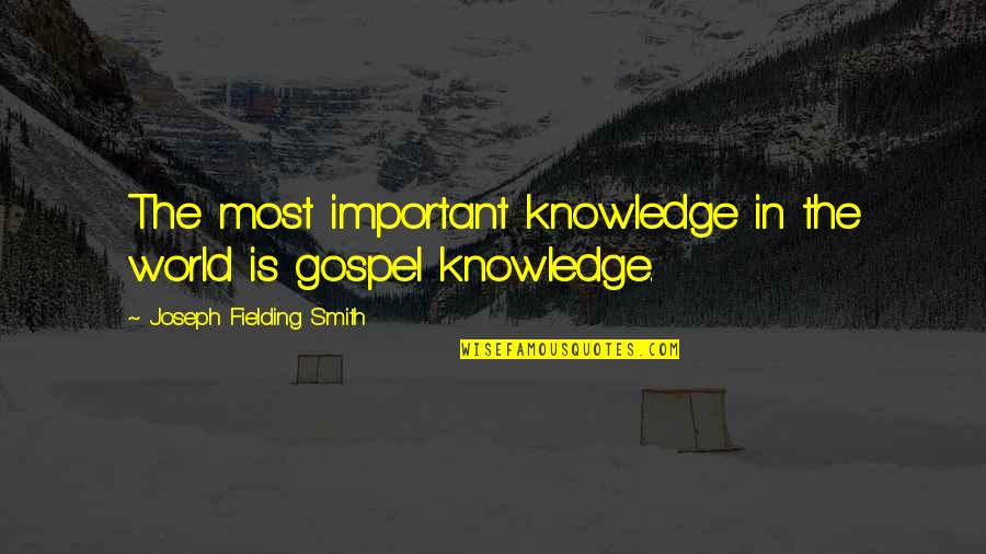Soundcloud Converter Quotes By Joseph Fielding Smith: The most important knowledge in the world is