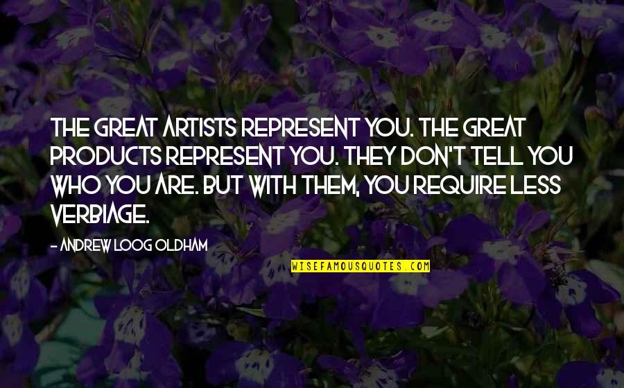 Soundest Wager Quotes By Andrew Loog Oldham: The great artists represent you. The great products