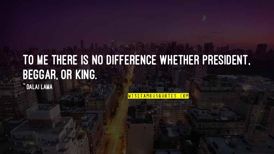 Soundgarden Quotes By Dalai Lama: To me there is no difference whether president,