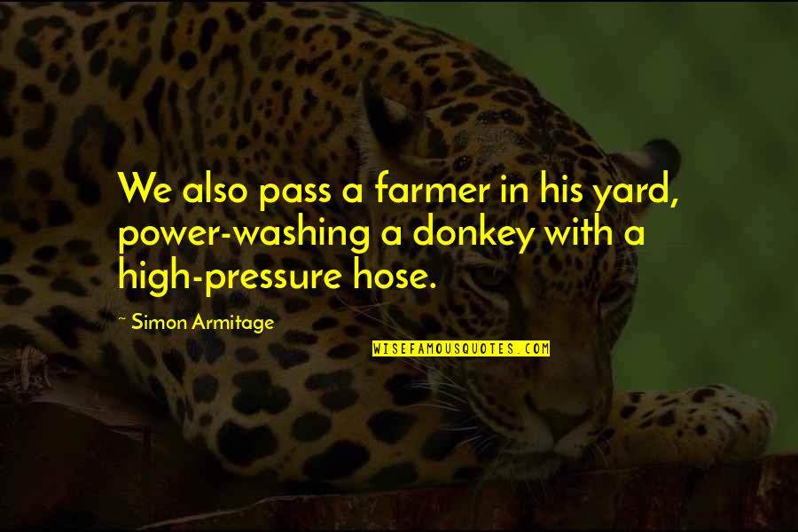 Sounding Board Quotes By Simon Armitage: We also pass a farmer in his yard,