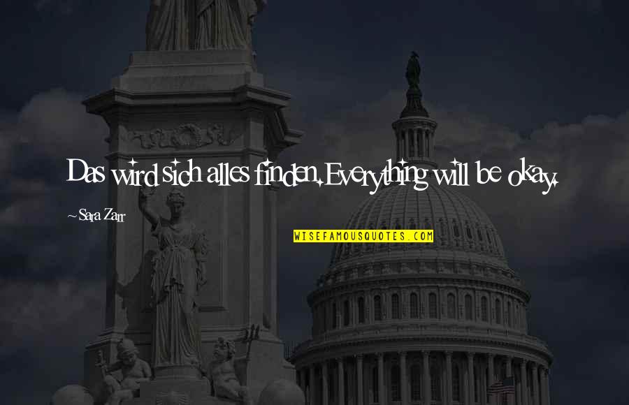 Soundings Of The Planet Quotes By Sara Zarr: Das wird sich alles finden.Everything will be okay.