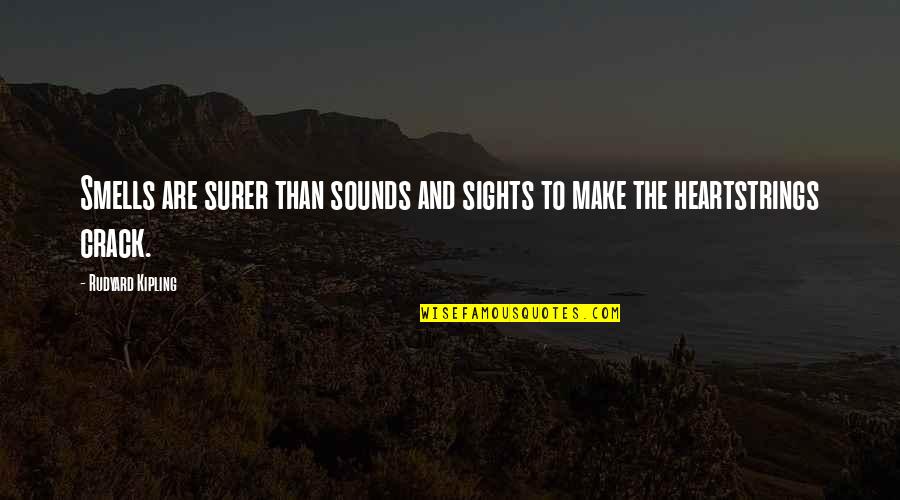 Sounds From The Heart Quotes By Rudyard Kipling: Smells are surer than sounds and sights to Sounds From The Heart Quotes By Rudyard Kipling: Smells are surer than sounds and sights to