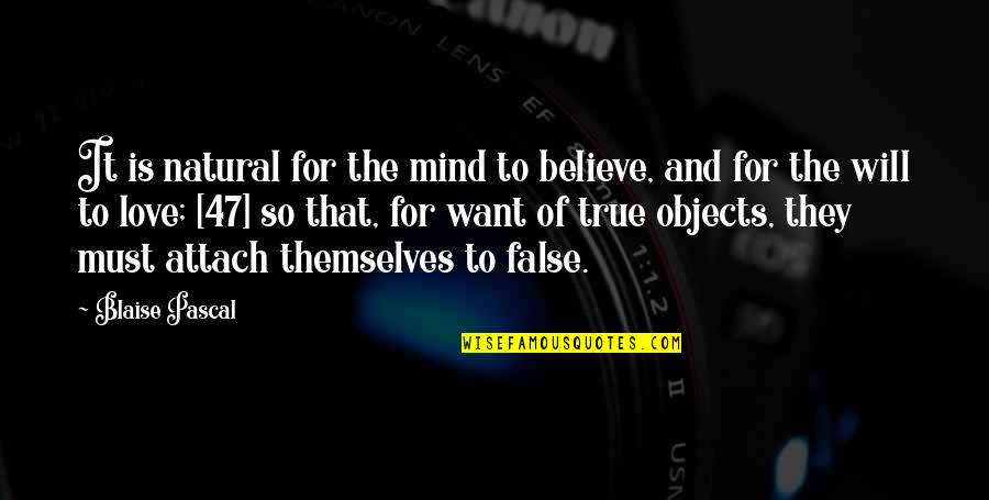 Sounds In Pounds Quotes By Blaise Pascal: It is natural for the mind to believe,