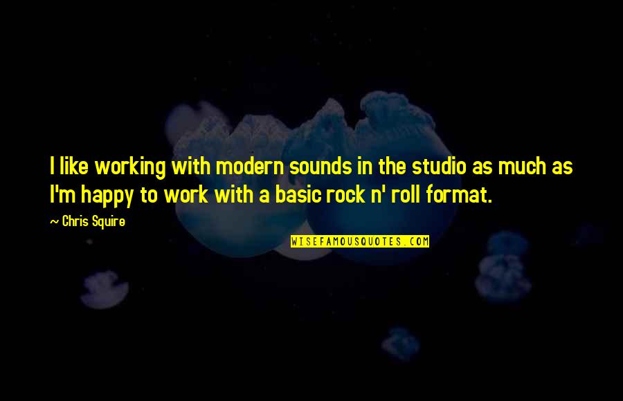 Sounds Like Quotes By Chris Squire: I like working with modern sounds in the