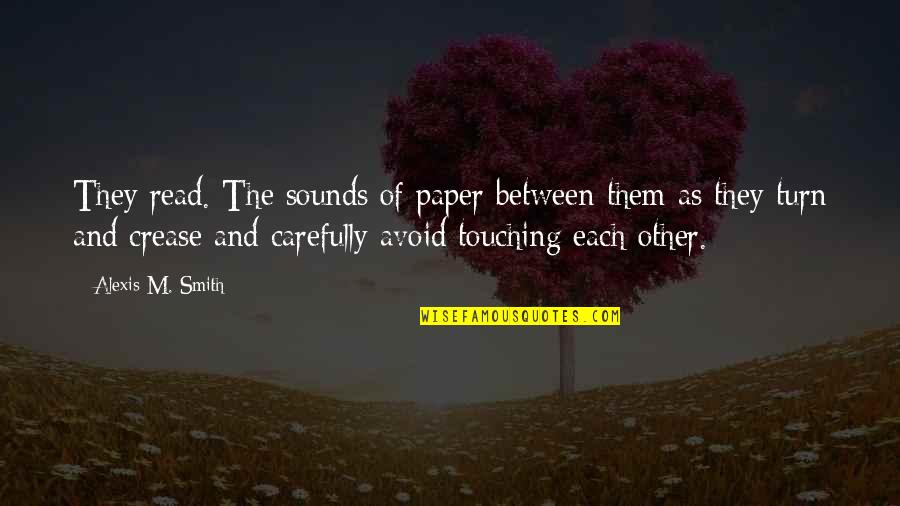 Sounds Of Quotes By Alexis M. Smith: They read. The sounds of paper between them