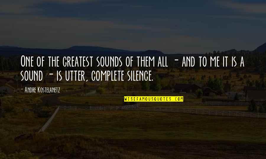 Sounds Of Silence Quotes By Andre Kostelanetz: One of the greatest sounds of them all