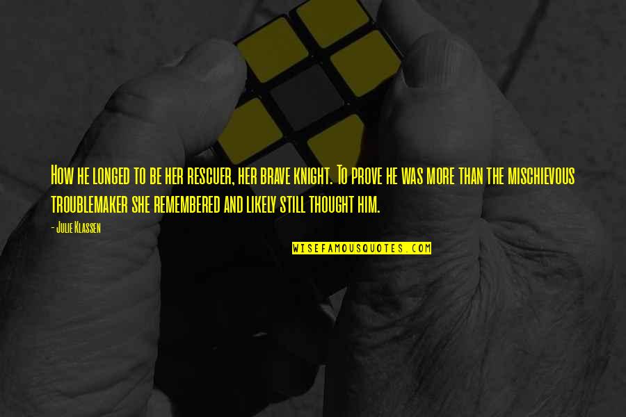 Sounds The Wind Quotes By Julie Klassen: How he longed to be her rescuer, her