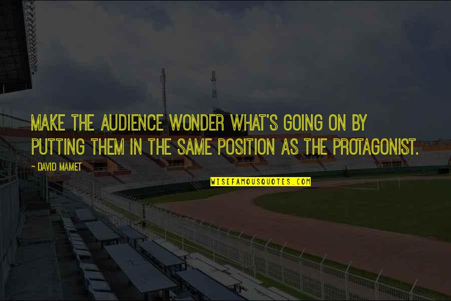 Soundside Quotes By David Mamet: Make the audience wonder what's going on by