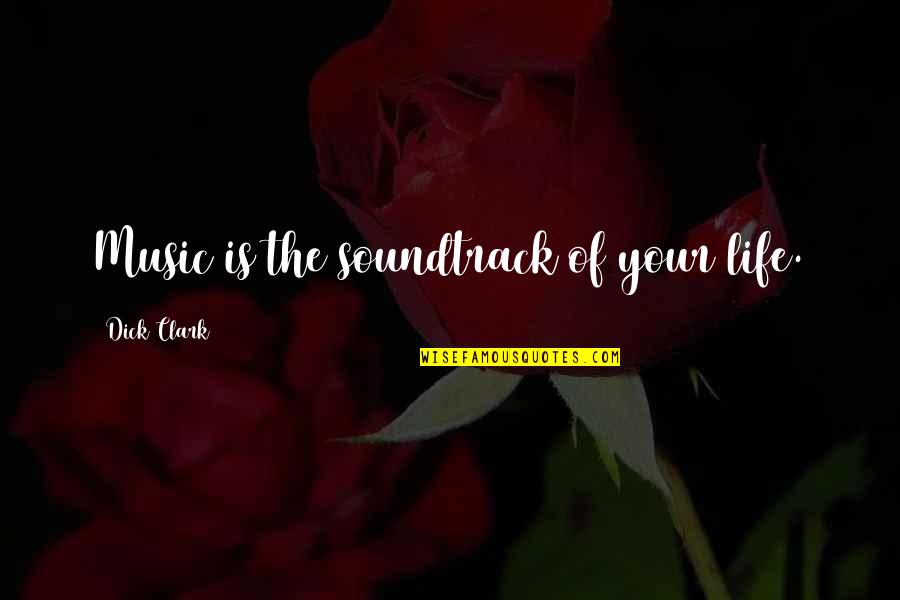 Soundtrack Of My Life Quotes By Dick Clark: Music is the soundtrack of your life. Soundtrack Of My Life Quotes By Dick Clark: Music is the soundtrack of your life.