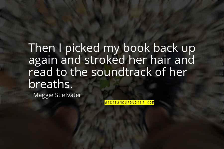 Soundtrack Quotes By Maggie Stiefvater: Then I picked my book back up again