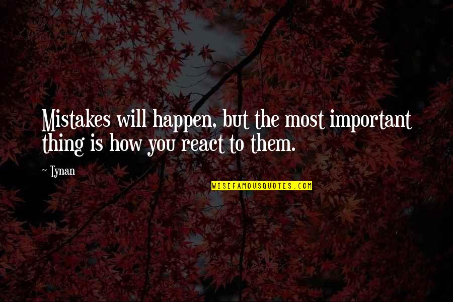 Souness Plants Quotes By Tynan: Mistakes will happen, but the most important thing