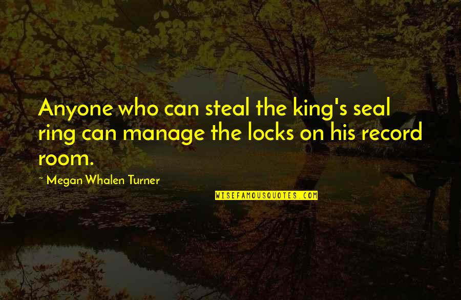 Sounis Quotes By Megan Whalen Turner: Anyone who can steal the king's seal ring