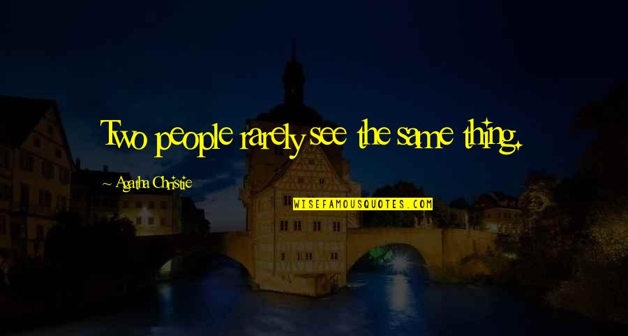 Soup Banks Quotes By Agatha Christie: Two people rarely see the same thing. Soup Banks Quotes By Agatha Christie: Two people rarely see the same thing.