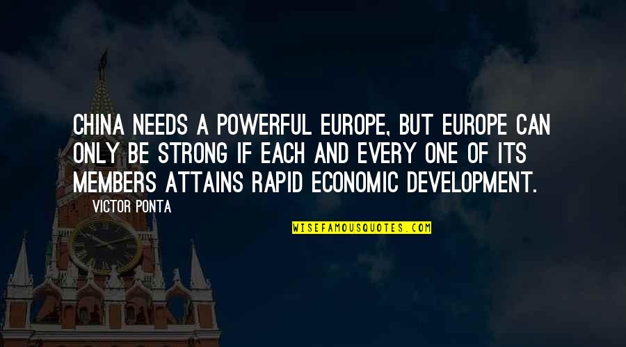Soup In Night Quotes By Victor Ponta: China needs a powerful Europe, but Europe can