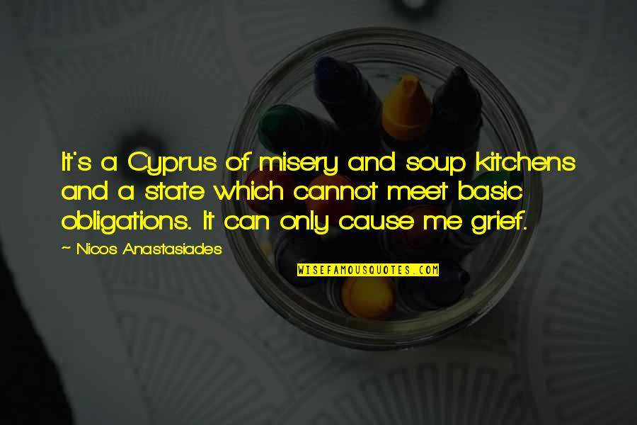 Soup Kitchens Quotes By Nicos Anastasiades: It's a Cyprus of misery and soup kitchens