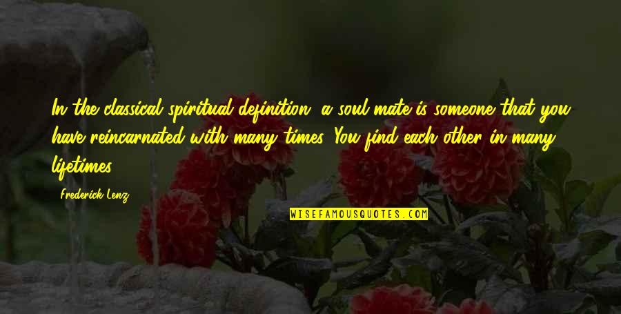 Soupe Quotes By Frederick Lenz: In the classical spiritual definition, a soul mate