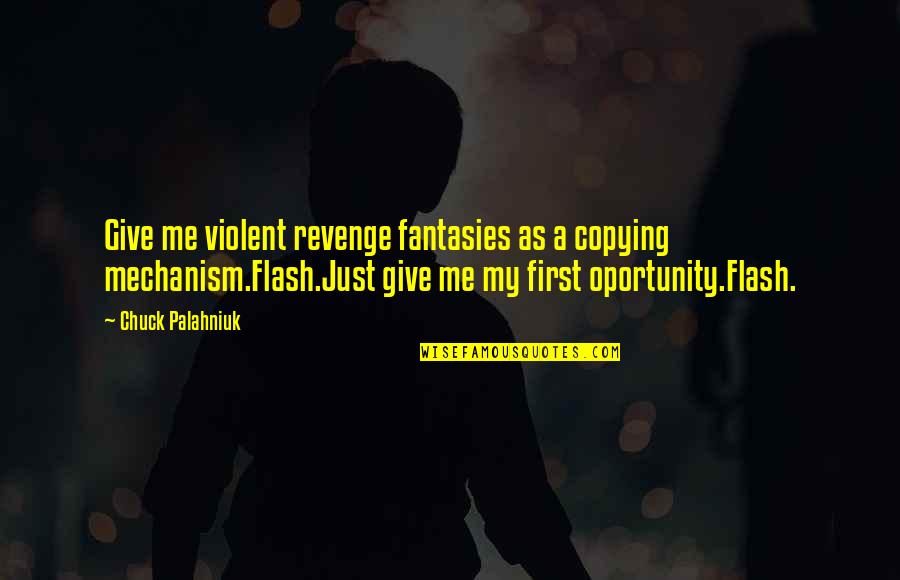 Soupergirl Quotes By Chuck Palahniuk: Give me violent revenge fantasies as a copying