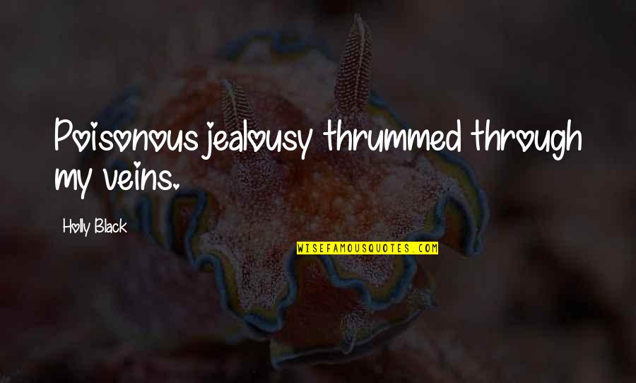 Soupire Quotes By Holly Black: Poisonous jealousy thrummed through my veins.