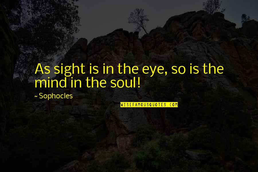 Souple Color Quotes By Sophocles: As sight is in the eye, so is