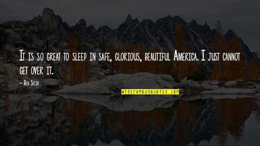 Souple En Quotes By Ben Stein: It is so great to sleep in safe, Souple En Quotes By Ben Stein: It is so great to sleep in safe,