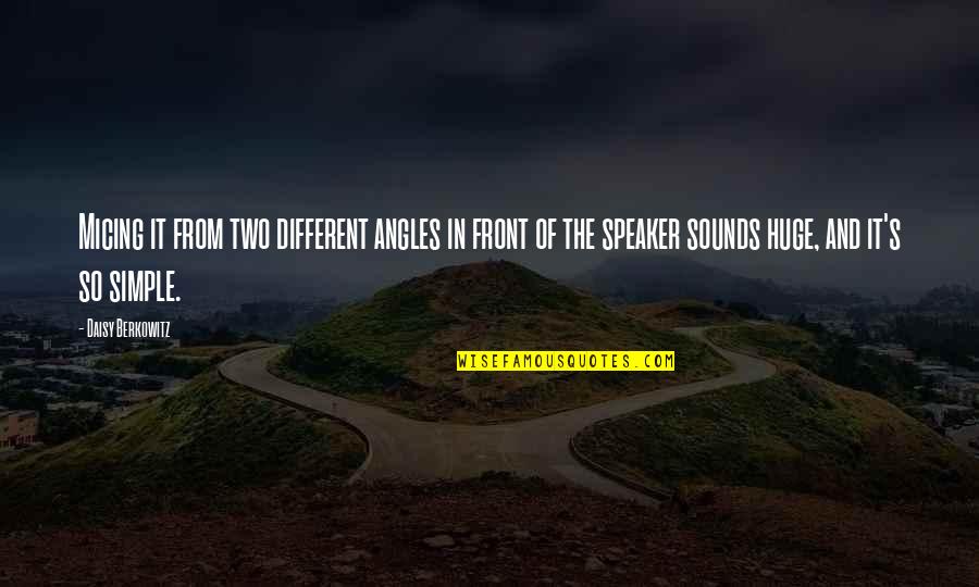 Souplex Deinze Quotes By Daisy Berkowitz: Micing it from two different angles in front Souplex Deinze Quotes By Daisy Berkowitz: Micing it from two different angles in front
