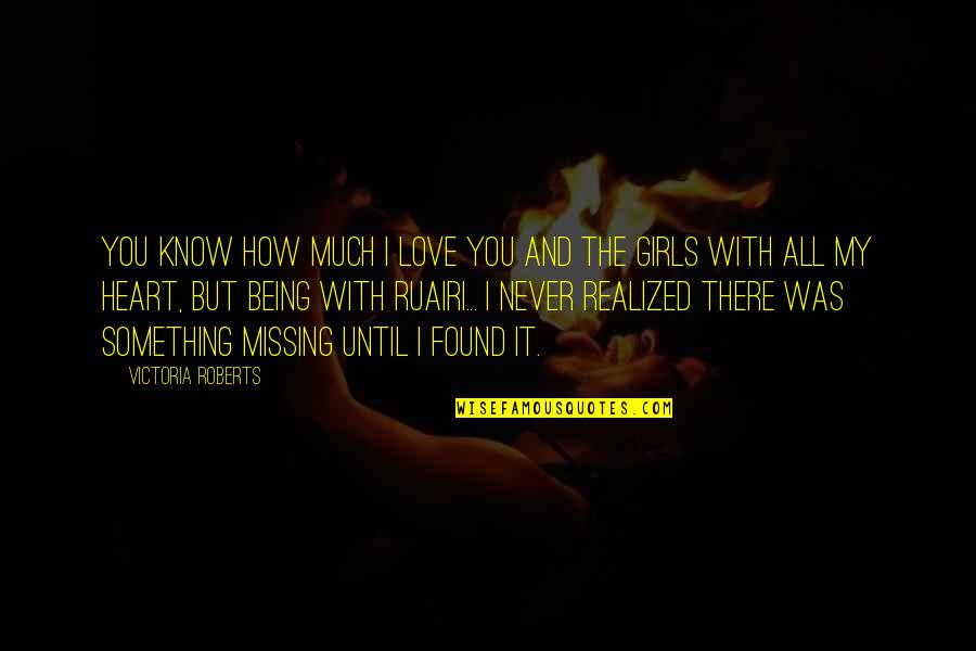 Souques Phenomenon Quotes By Victoria Roberts: You know how much I love you and