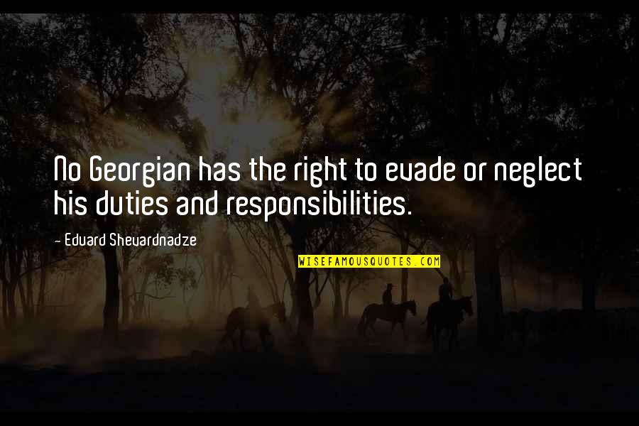 Sour Grapes Quotes By Eduard Shevardnadze: No Georgian has the right to evade or