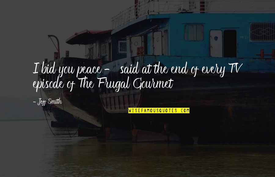 Souraya Baghdadi Quotes By Jeff Smith: I bid you peace - said at the