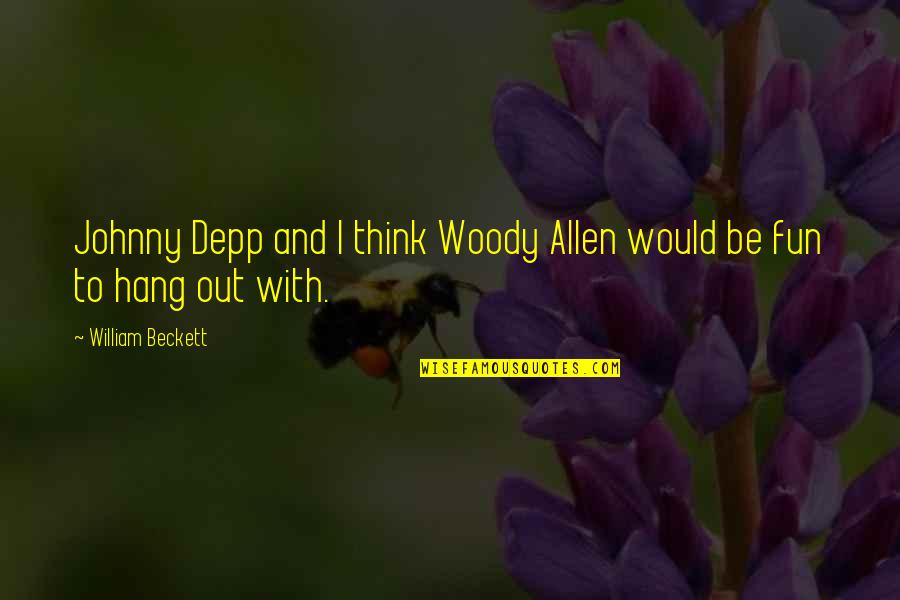 Souraya Torbey Quotes By William Beckett: Johnny Depp and I think Woody Allen would Souraya Torbey Quotes By William Beckett: Johnny Depp and I think Woody Allen would