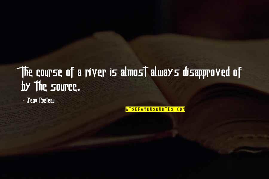 Source A Quotes By Jean Cocteau: The course of a river is almost always