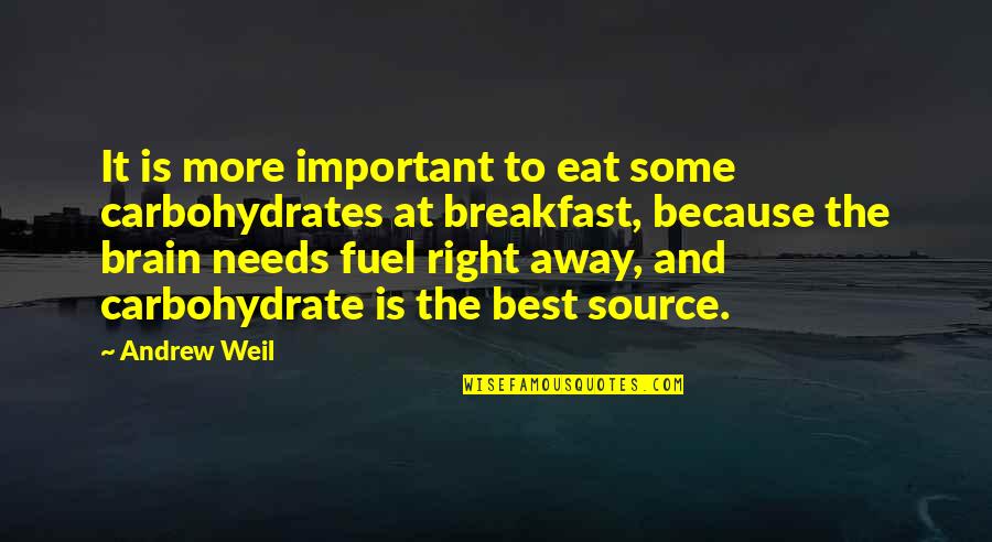 Source Best Quotes By Andrew Weil: It is more important to eat some carbohydrates