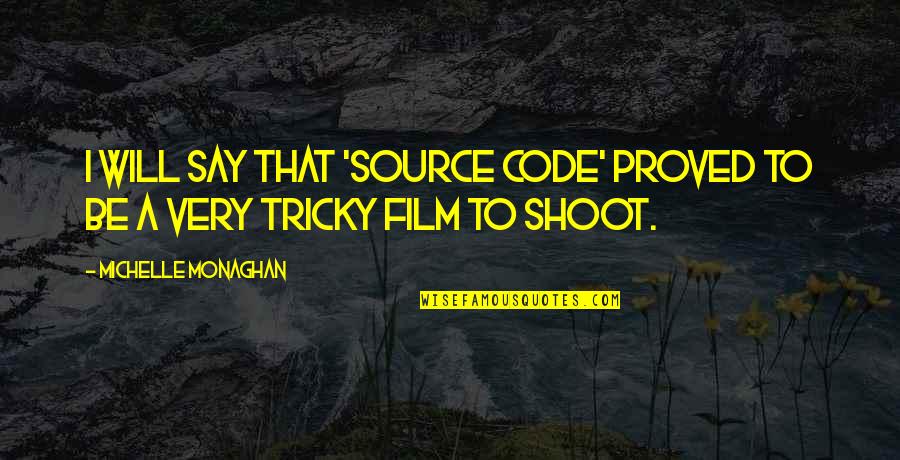 Source Code Quotes By Michelle Monaghan: I will say that 'Source Code' proved to Source Code Quotes By Michelle Monaghan: I will say that 'Source Code' proved to