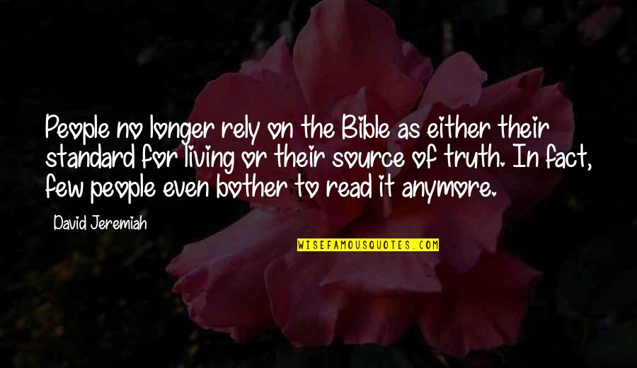Source For Quotes By David Jeremiah: People no longer rely on the Bible as Source For Quotes By David Jeremiah: People no longer rely on the Bible as