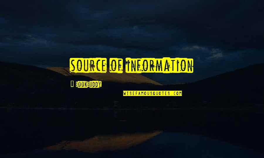 Source Of Information Quotes By BookBuddy: source of information