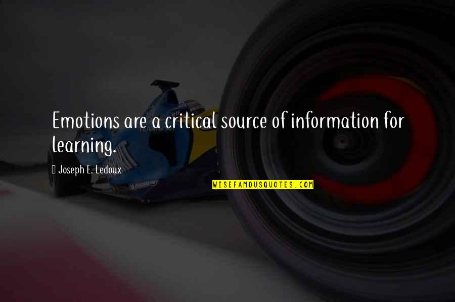 Source Of Information Quotes By Joseph E. Ledoux: Emotions are a critical source of information for Source Of Information Quotes By Joseph E. Ledoux: Emotions are a critical source of information for
