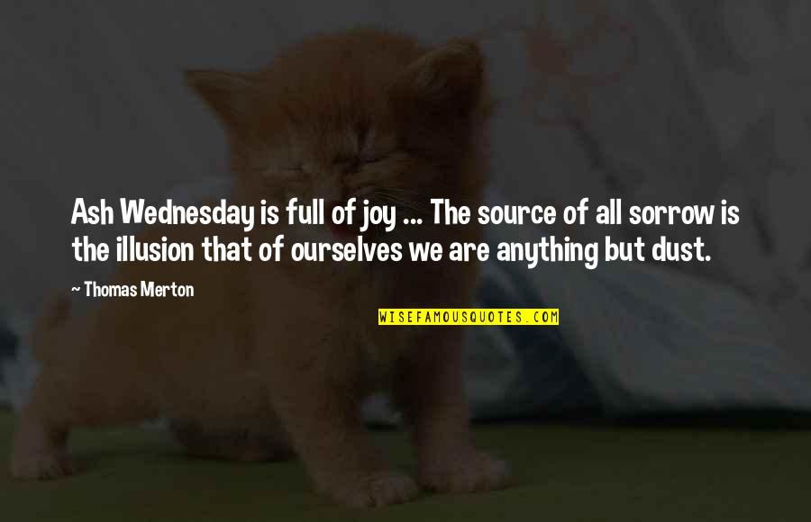 Source Of Joy Quotes By Thomas Merton: Ash Wednesday is full of joy ... The