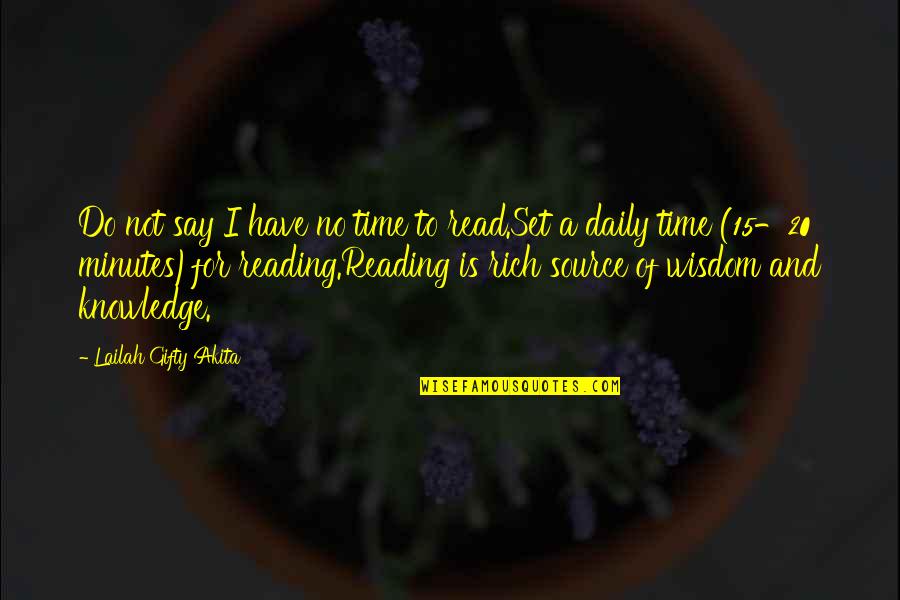 Source Of Knowledge Quotes By Lailah Gifty Akita: Do not say I have no time to