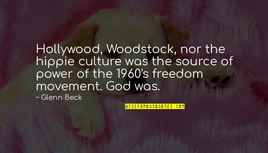 Source Of Power Quotes By Glenn Beck: Hollywood, Woodstock, nor the hippie culture was the