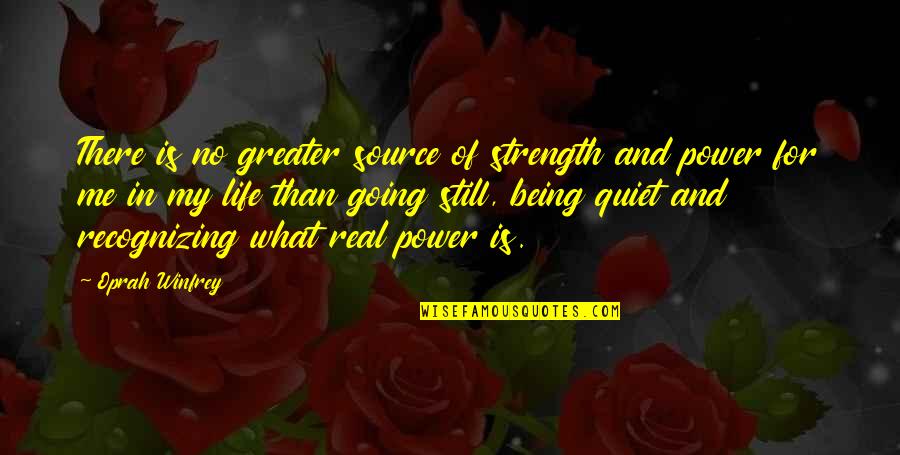 Source Of Power Quotes By Oprah Winfrey: There is no greater source of strength and