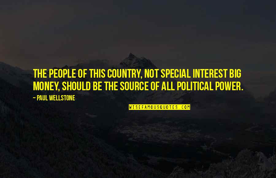 Source Of Power Quotes By Paul Wellstone: The people of this country, not special interest