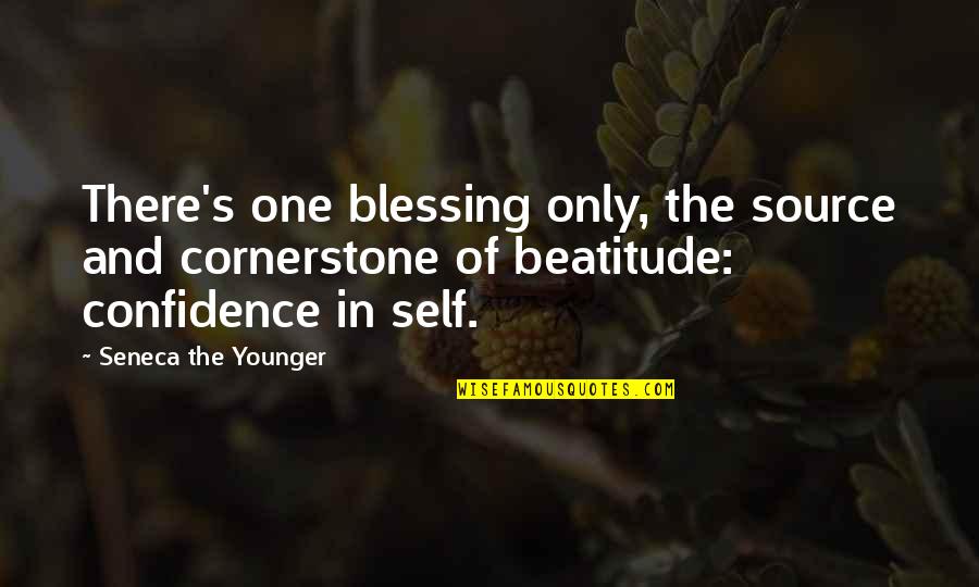 Source Of Self Quotes By Seneca The Younger: There's one blessing only, the source and cornerstone